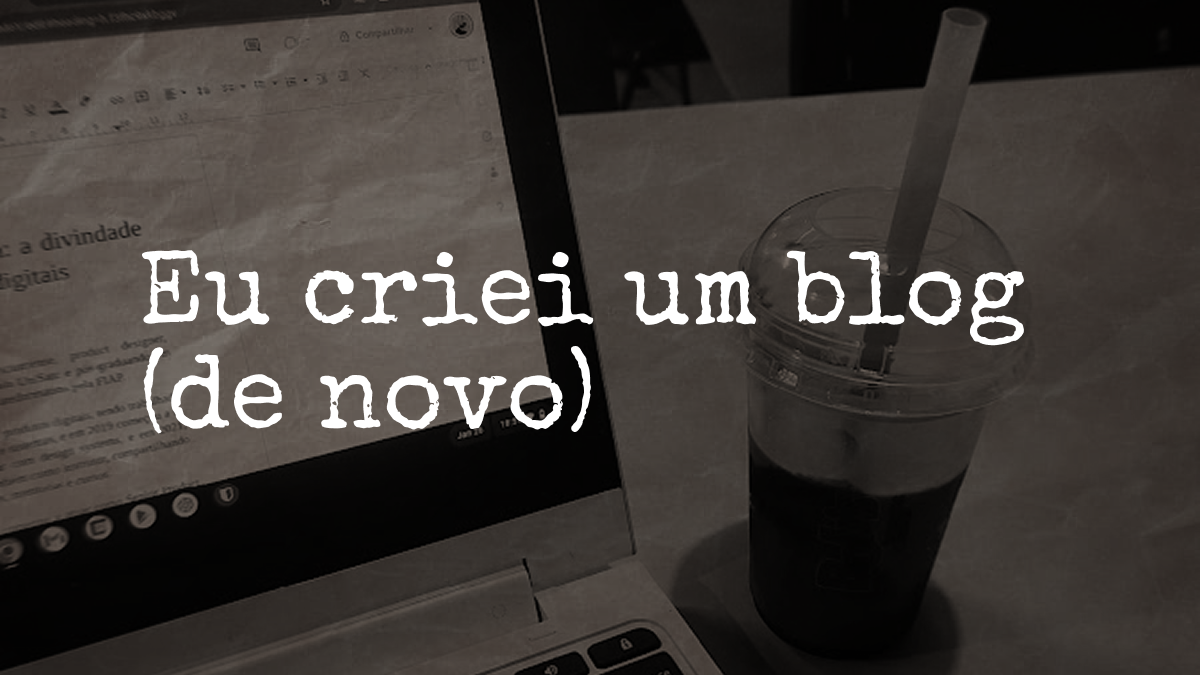 Eu criei um blog (de novo)