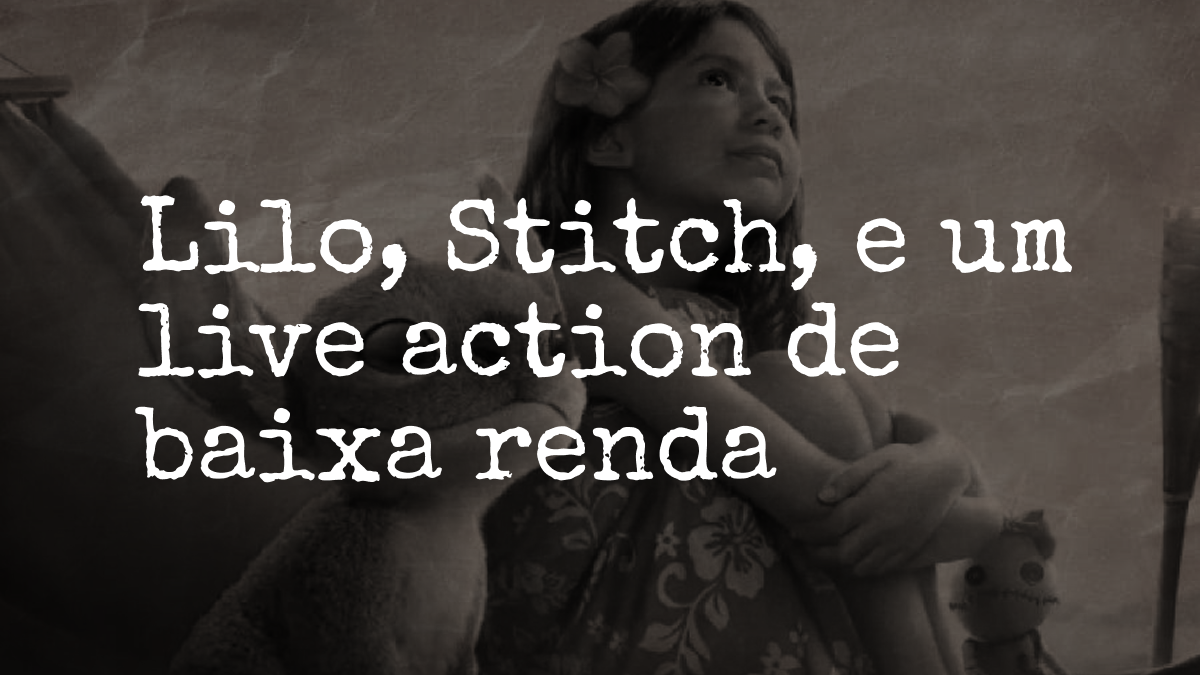 Lilo, Stitch, e um live action de baixa renda